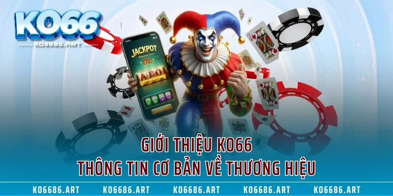 Giới thiệu KO66 - Thông tin cơ bản về thương hiệu