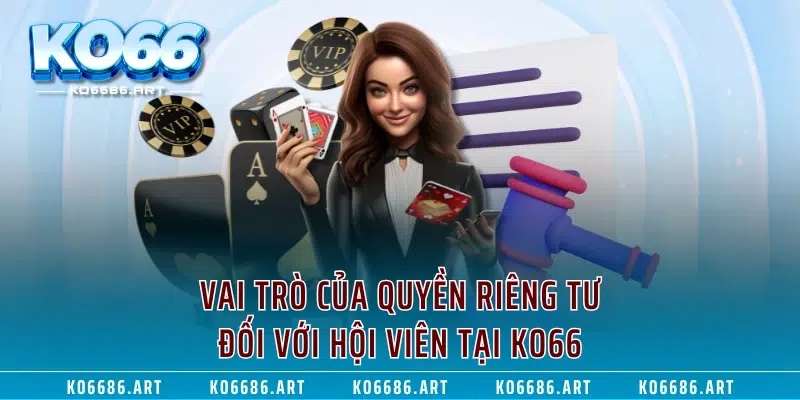 Vai trò của quyền riêng tư đối với hội viên tại KO66